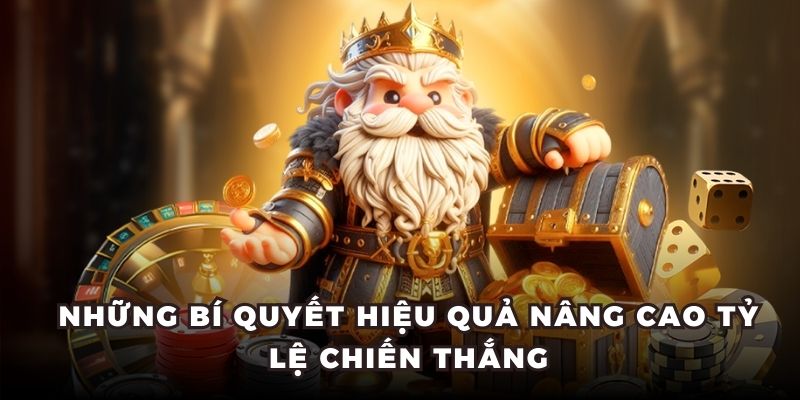 Những bí quyết hiệu quả nâng cao tỷ lệ chiến thắng