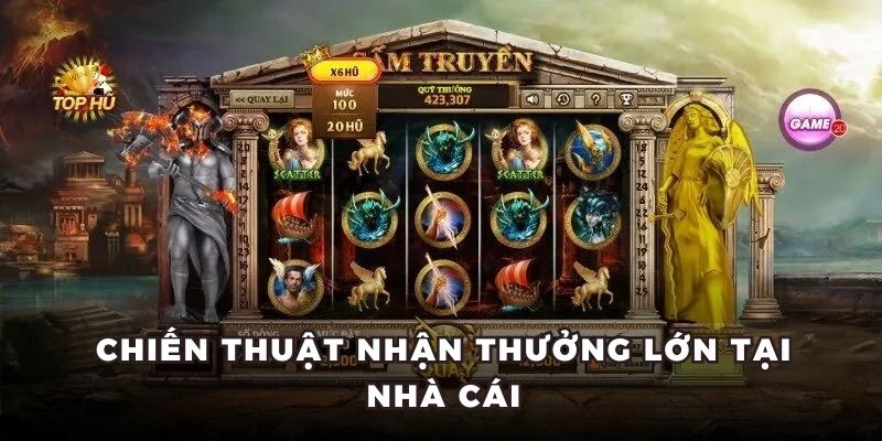 Chiến thuật nhận thưởng lớn tại nhà cái