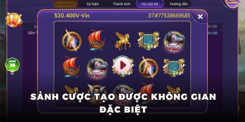 Sảnh cược tạo được không gian đặc biệt