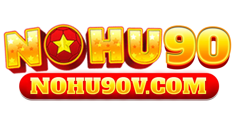 Nohu90 – Nổ hũ đổi thưởng Uy Tín, Đẳng Cấp 2025